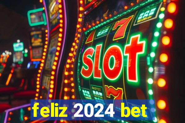 feliz 2024 bet